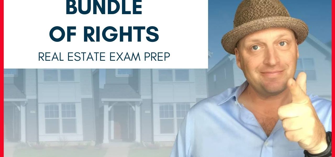 Bundle of Rights |  Real Estate Exam Prep Topics