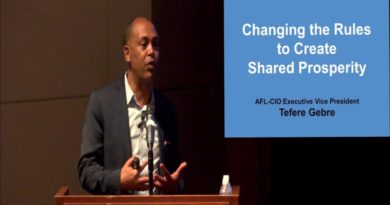 "Changing the Rules to Create Shared Prosperity" - Tefere Gebre, AFL-CIO