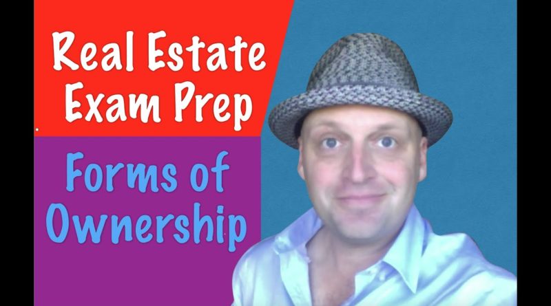 Forms of Ownership – Real Estate Exam