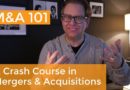 Mergers and Acquisitions Explained: A Crash Course on M&A