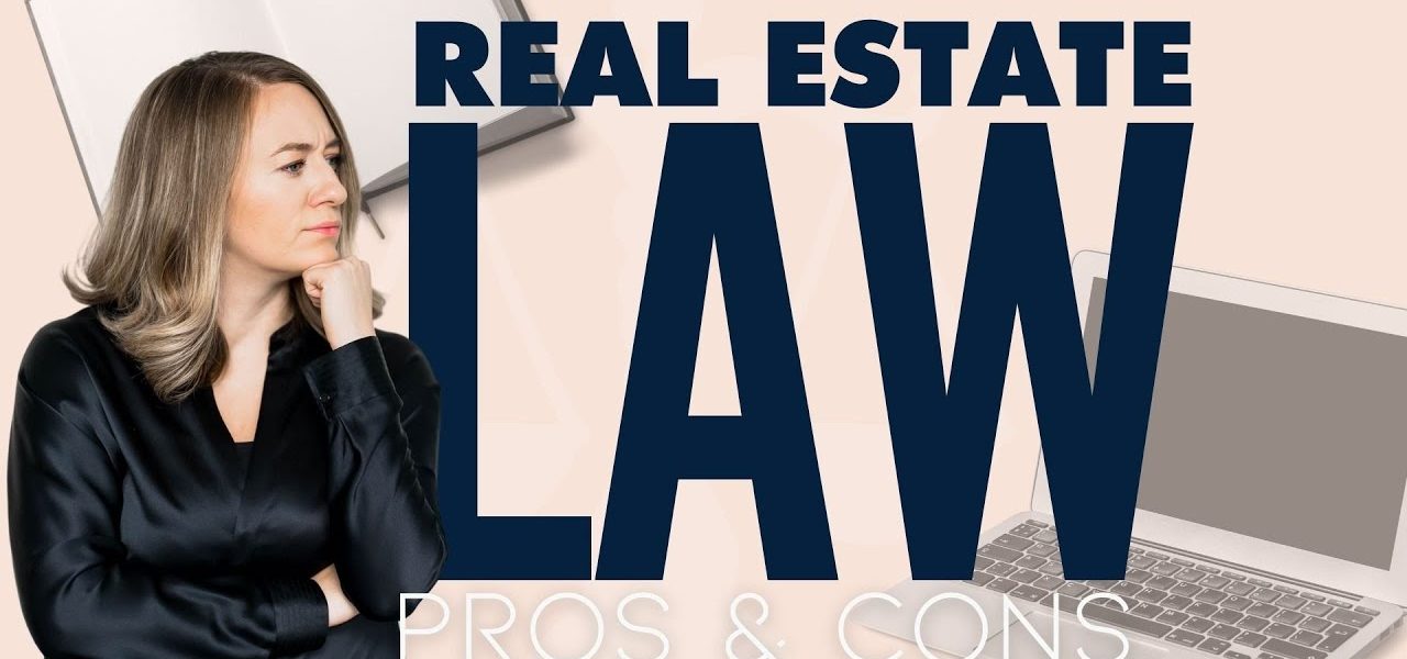 Practicing Real Estate Law – Pros and Cons