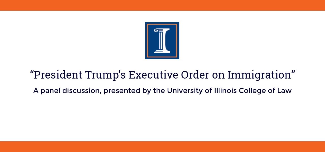 “President Trump’s Executive Order On Immigration” – A Panel Event