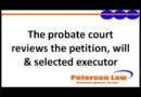 Probate Series (4 of 5) What Happens When We Go To Probate Court?