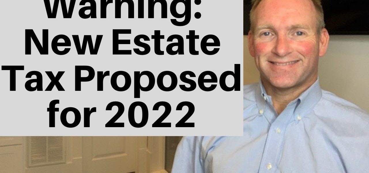 Proposed Estate Tax Change May Require You Take Action in 2021