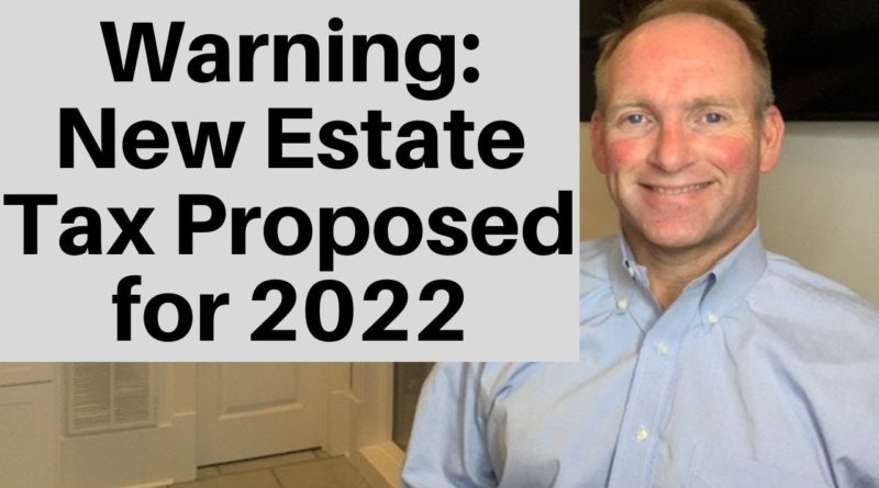 Proposed Estate Tax Change May Require You Take Action in 2021