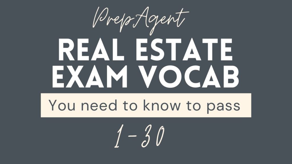 Real Estate Exam Vocabulary You Must Know to Pass (1 – 30)