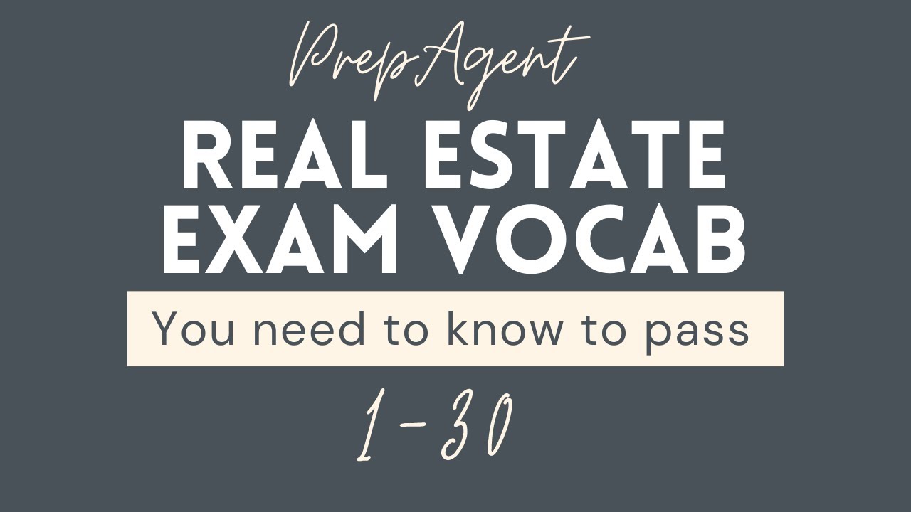 Real Estate Exam Vocabulary You Must Know to Pass (1 - 30)
