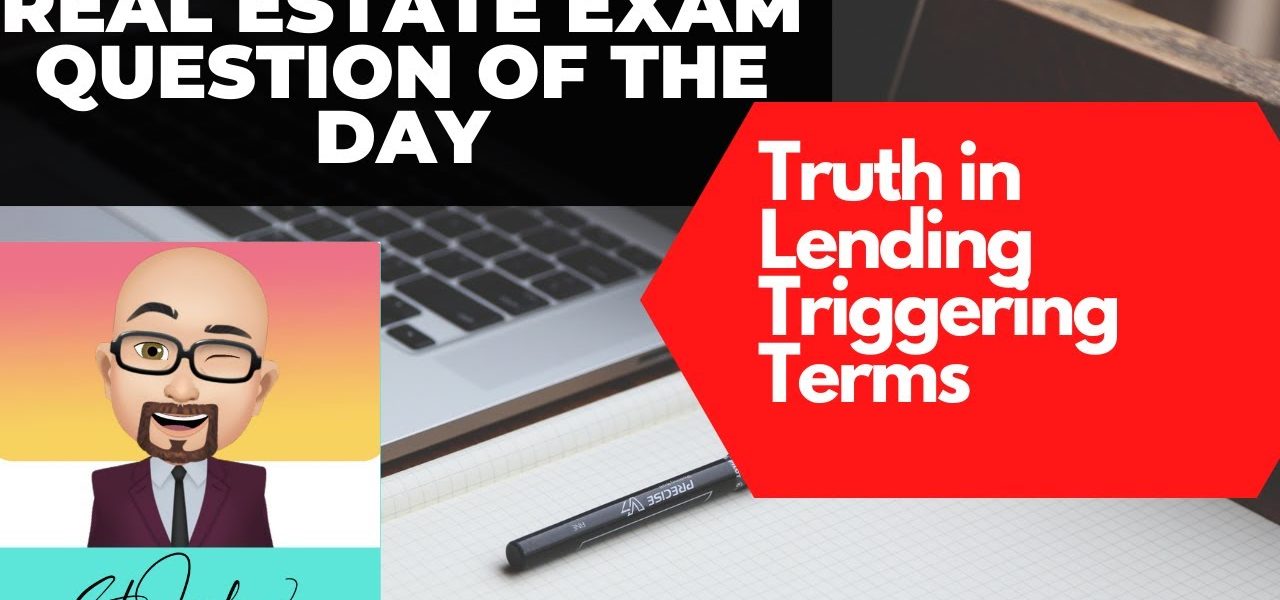 Truth in lending trigger terms — Daily real estate practice exam question