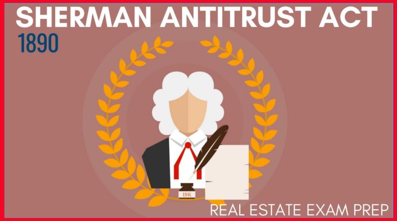 Sherman Antitrust Act | Real Estate Exam Prep