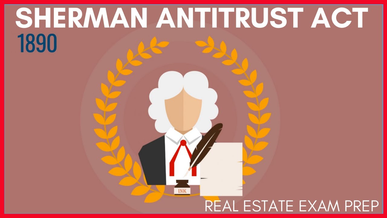 Sherman Antitrust Act | Real Estate Exam Prep