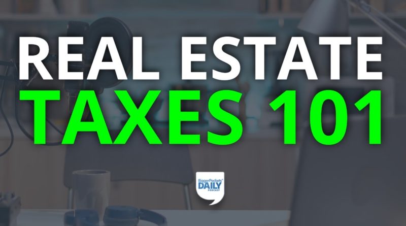 Real Estate Taxes 101: What You Need to Know (& 2 Steps to Complete ASAP) | Daily Podcast