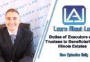 Duties of Executors and Trustees to Beneficiaries of Illinois Estates | Learn About Law