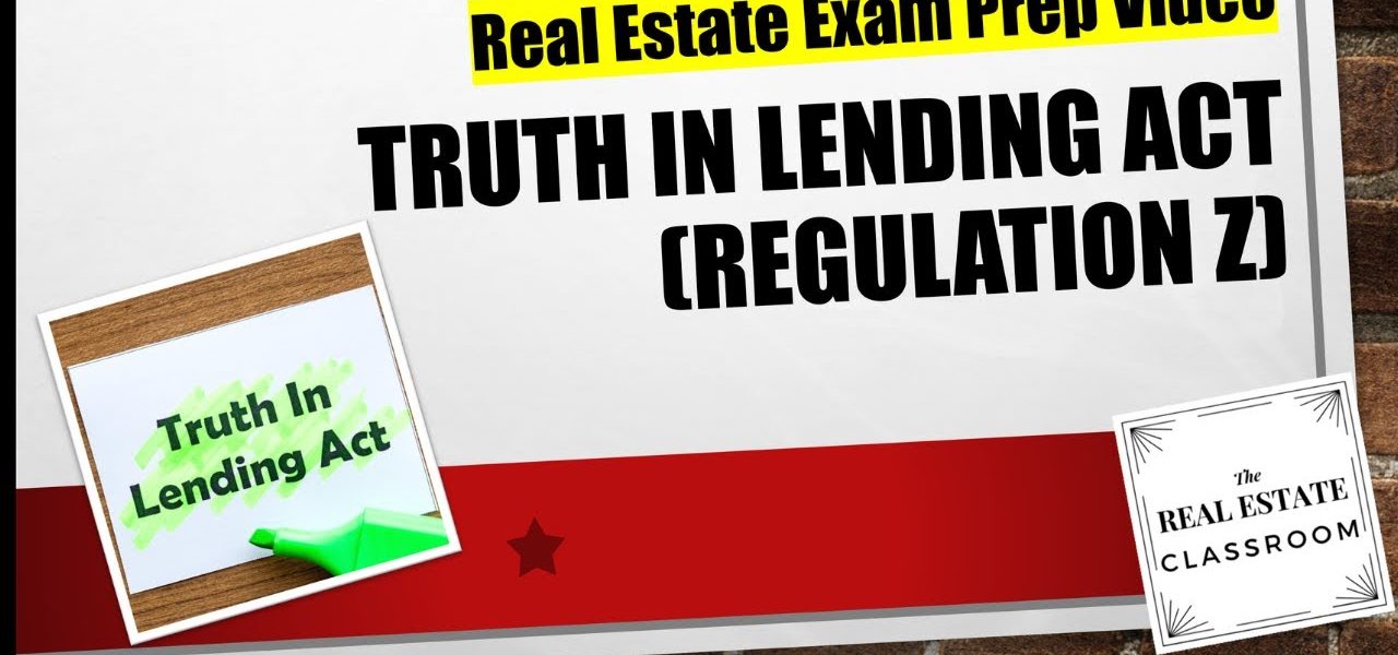 Truth in Lending Act (Regulation Z) | Real Estate Exam Prep Videos