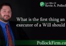 What is the first thing an executor of a Will should do?