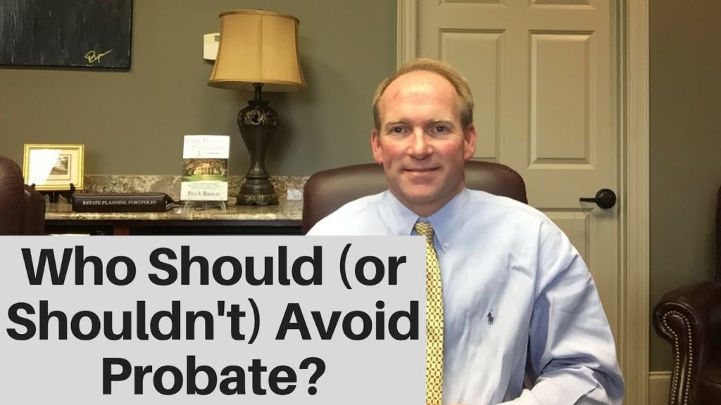 Who Should (and Shouldn’t) Take Steps To Avoid Probate?