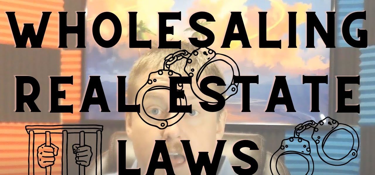 Wholesaling Real Estate Laws You Should Know!