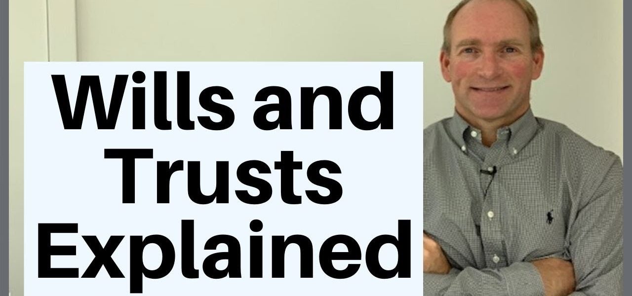 Wills and Trusts Explained