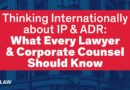 Thinking Internationally about IP & ADR: What Every Lawyer & Corporate Counsel Should Know | UIC Law