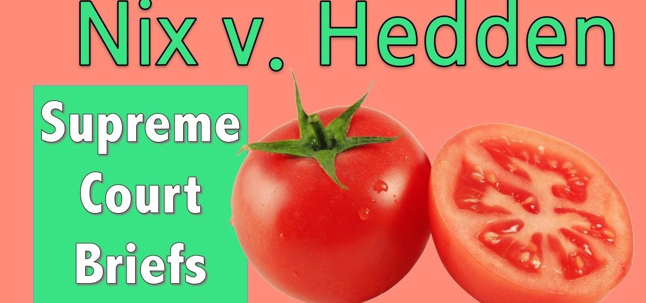 Are Tomatoes Fruits or Vegetables? | Nix v. Hedden