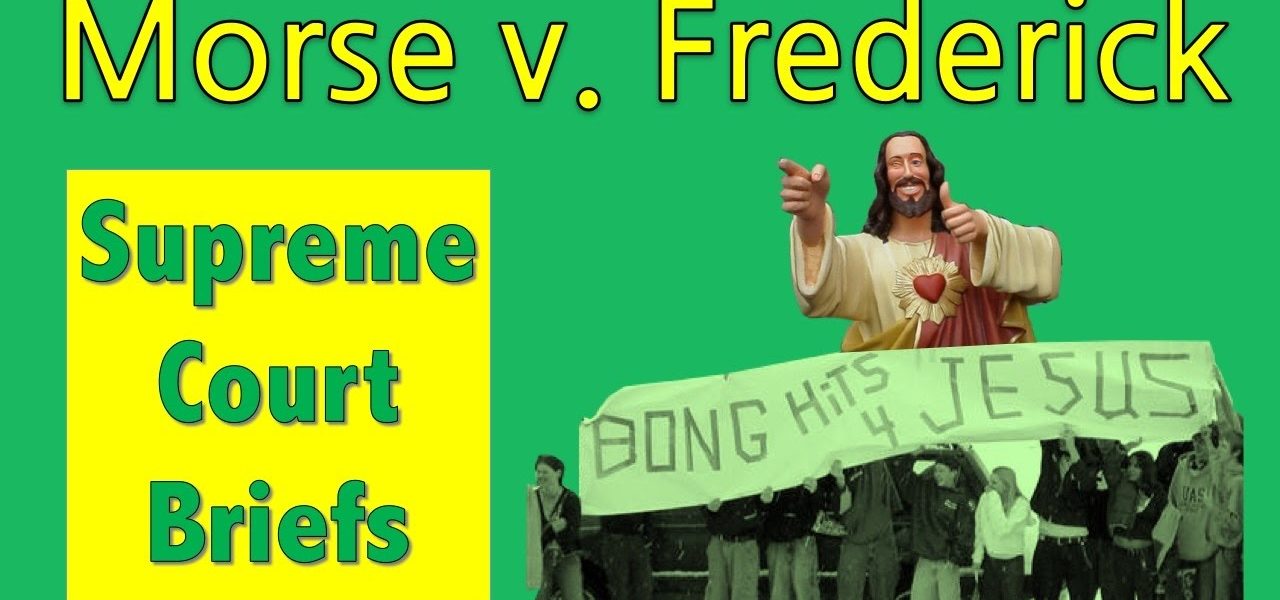 Bong Hits 4 Jesus? | Morse v. Frederick