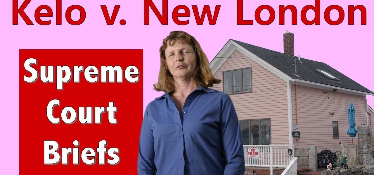 Can the Government Force You Out of Your House? | Kelo v. New London