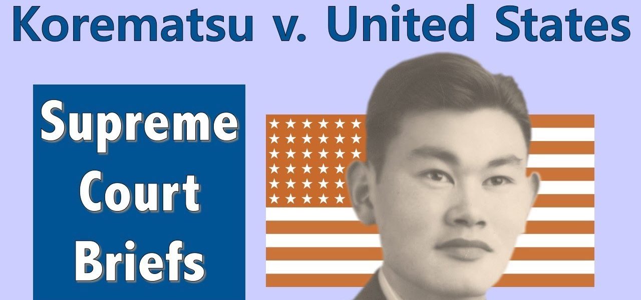 When the Supreme Court Justified Japanese Internment Camps | Korematsu v. United States