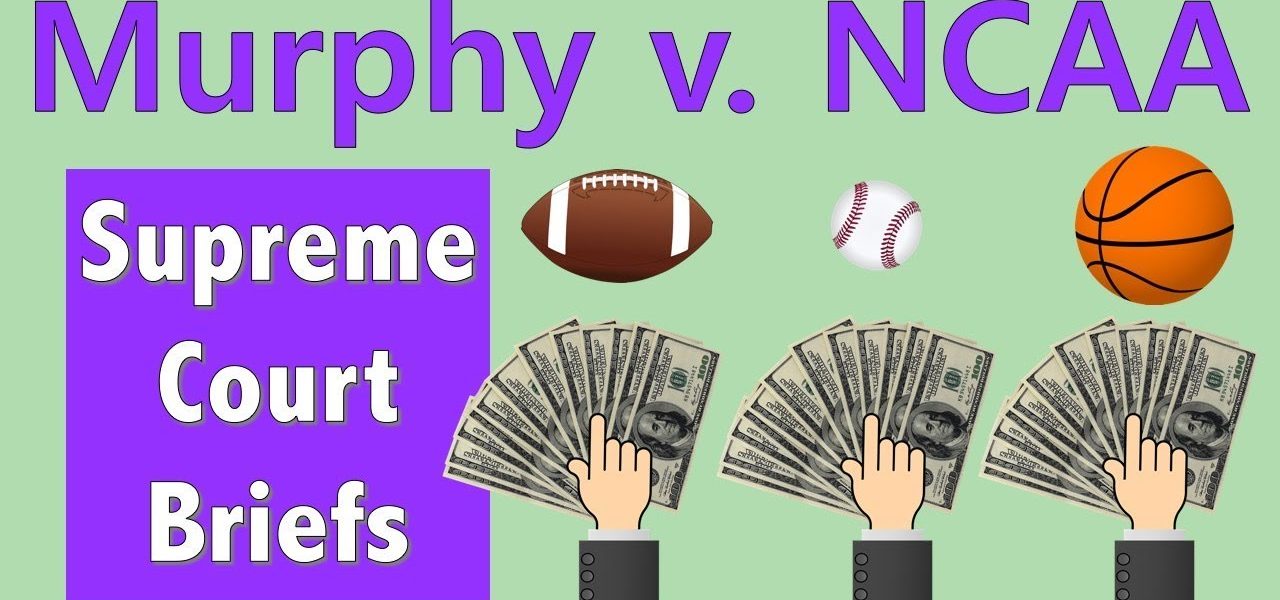 Why We Can Now Bet on Sports | Murphy v. NCAA